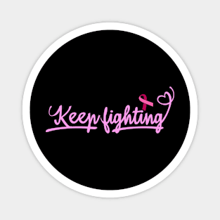 Breast Cancer Awareness Gift Support Keep Fighting Design Magnet